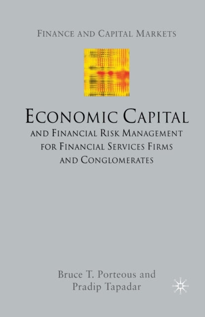 Book cover of: Economic Capital and Financial Risk Management for Financial Services Firms and Conglomerates. By: B. Porteous