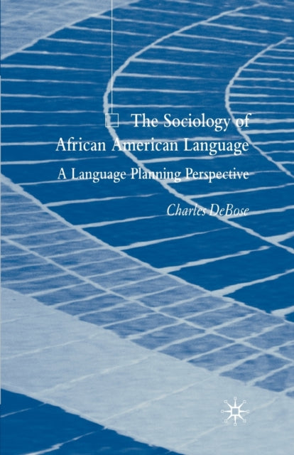 Book cover of: Sociology of African American Language. By: C. DeBose