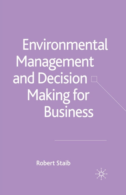 Book cover of: Environmental Management and Decision Making for Business. By: R. Staib