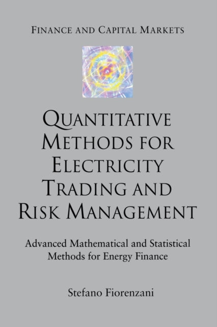 Book cover of: Quantitative Methods for Electricity Trading and Risk Management. By: S. Fiorenzani