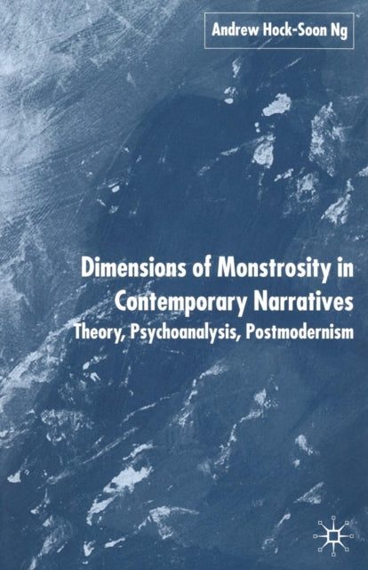 Book cover of: Dimensions of Monstrosity in Contemporary Narratives. By: A. Ng