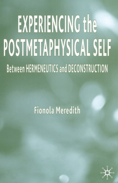 Book cover of: Experiencing the Postmetaphysical Self. By: Fionola Meredith
