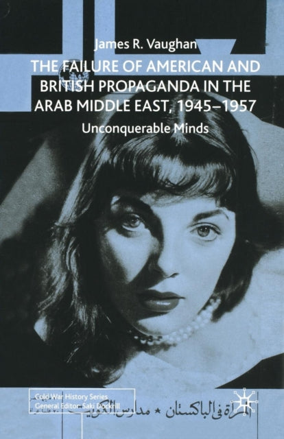 Book cover of: Failure of American and British Propaganda in the Arab Middle East, 1945–1957. By: J. Vaughan