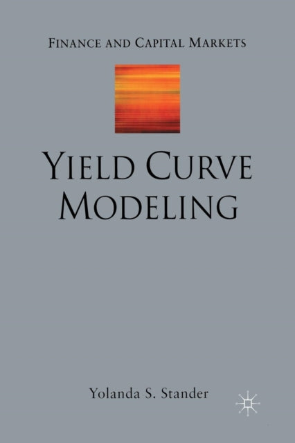 Book cover of: Yield Curve Modeling. By: Y. Stander