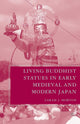 Book cover of: Living Buddhist Statues in Early Medieval and Modern Japan. By: S. Horton