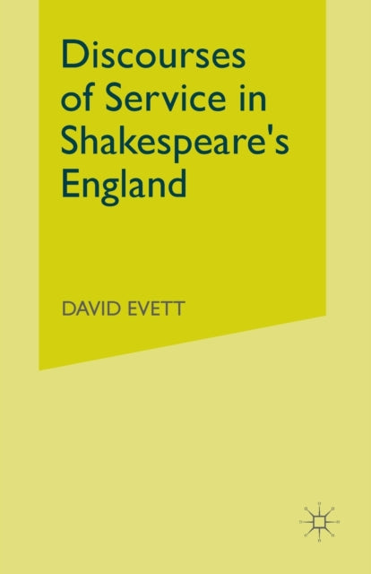 Book cover of: Discourses of Service in Shakespeare's England. By: D. Evett