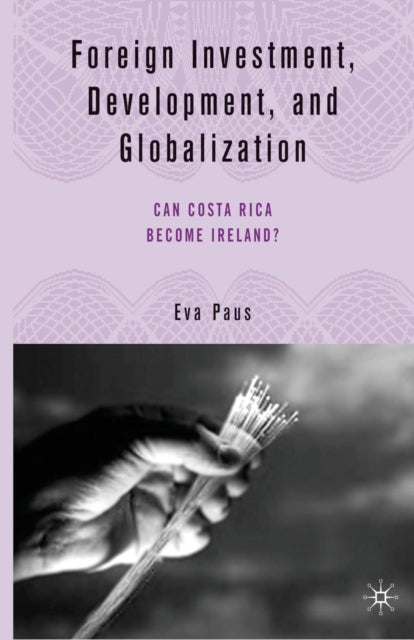 Book cover of: Foreign Investment, Development, and Globalization. By: E. Paus