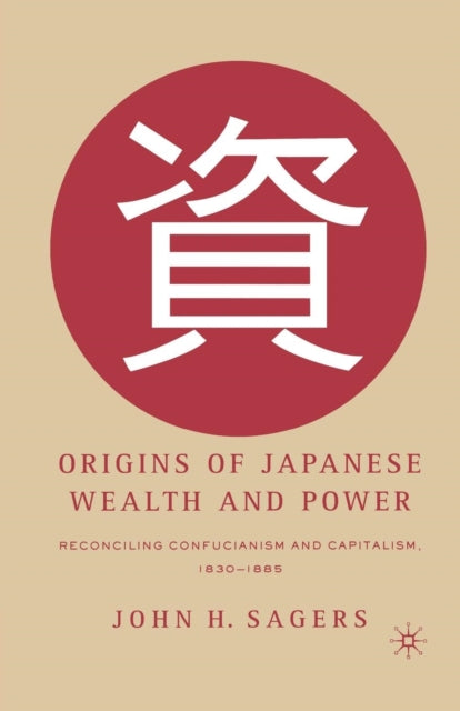 Book cover of: Origins of Japanese Wealth and Power. By: J. Sagers