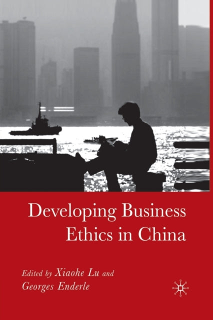 Book cover of: Developing Business Ethics in China. By: X. Lu