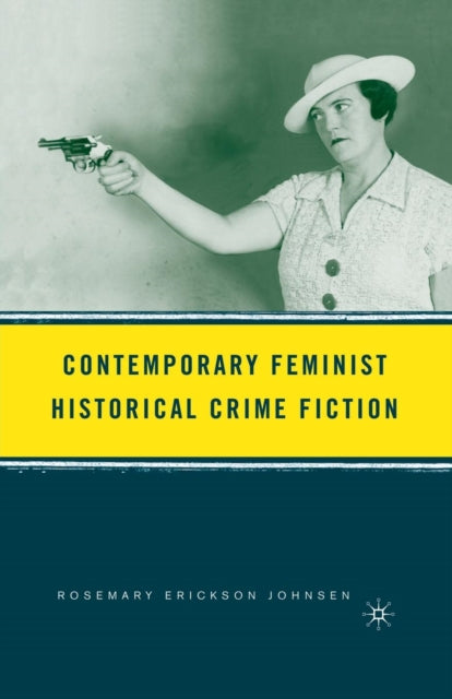 Book cover of: Contemporary Feminist Historical Crime Fiction. By: R. Johnsen