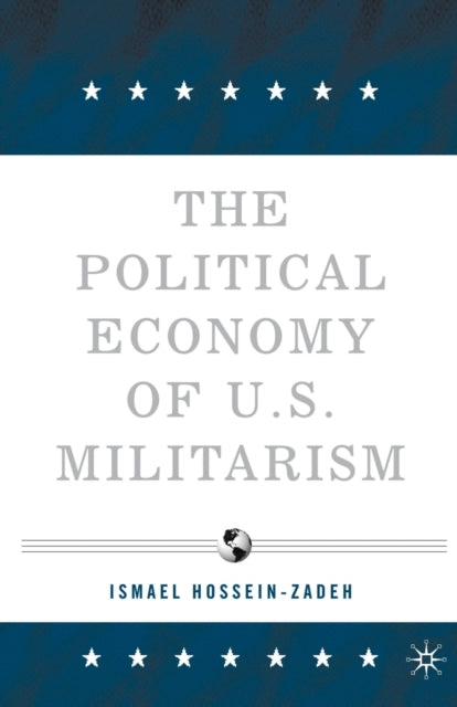 Book cover of: Political Economy of U.S. Militarism. By: I. Hossein-zadeh