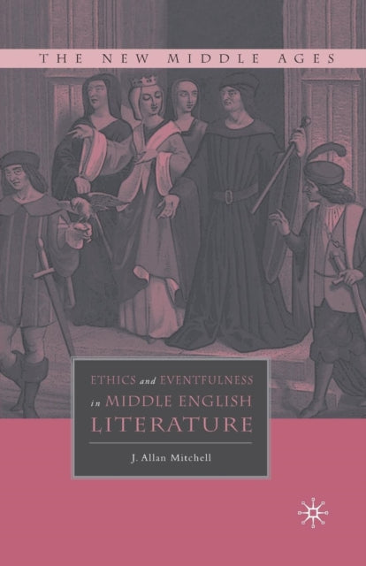 Book cover of: Ethics and Eventfulness in Middle English Literature. By: Mitchell, J.