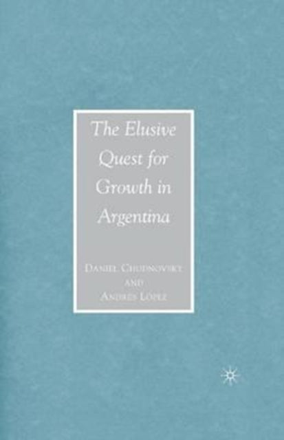 Book cover of: Elusive Quest for Growth in Argentina. By: Daniel Chudnovsky