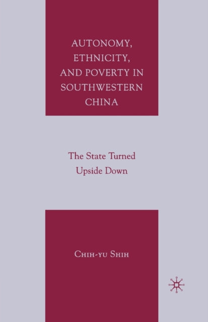 Book cover of: Autonomy, Ethnicity, and Poverty in Southwestern China. By: C. Shih