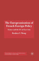 Book cover of: Europeanization of French Foreign Policy. By: R. Wong