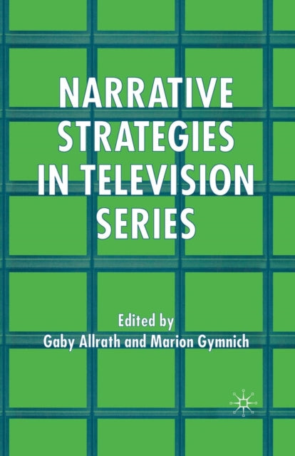 Book cover of: Narrative Strategies in Television Series. By: G. Allrath