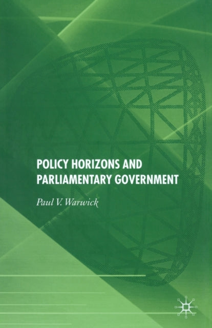 Book cover of: Policy Horizons and Parliamentary Government. By: P. Warwick
