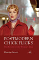 Book cover of: Postmodern Chick Flicks. By: R. Garrett