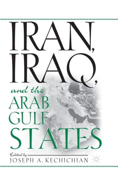 Book cover of: Iran, Iraq and the Arab Gulf States. By: J. Kechichian