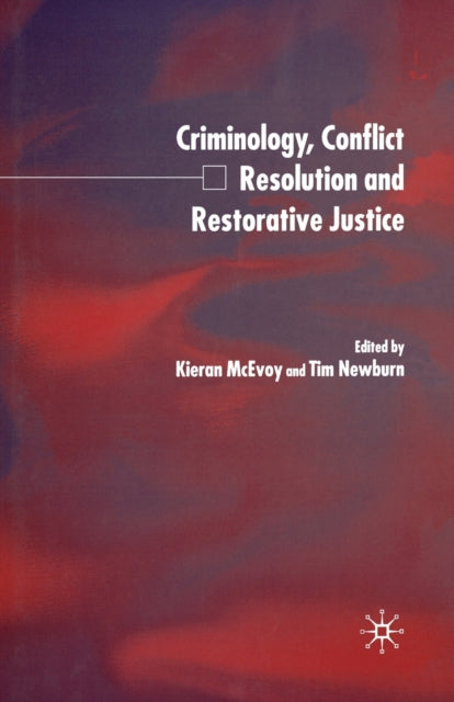 Book cover of: Criminology, Conflict Resolution and Restorative Justice. By: K. McEvoy