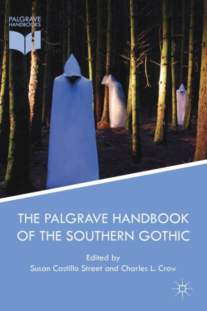 Book cover of: Palgrave Handbook of the Southern Gothic. By: Susan Castillo Street