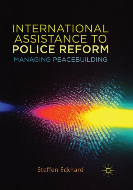 Book cover of: International Assistance to Police Reform. By: steffen eckhard