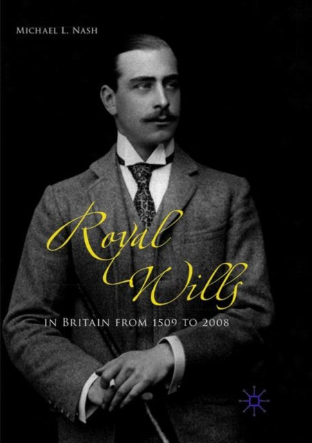Book cover of: Royal Wills in Britain from 1509 to 2008. By: Michael L. Nash