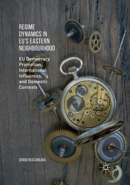 Book cover of: Regime Dynamics in EU's Eastern Neighbourhood. By: Sergiu Buscaneanu