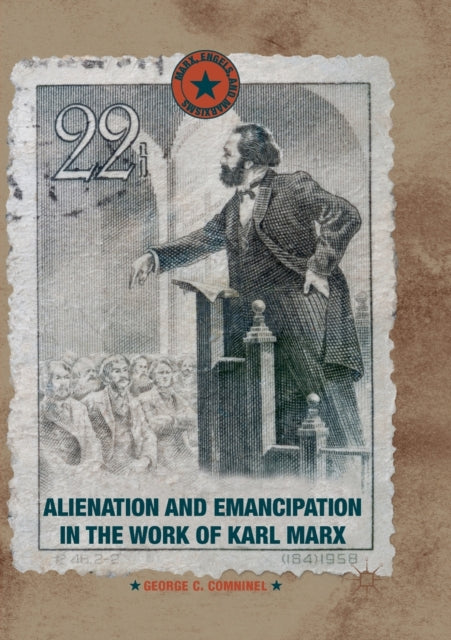 Book cover of: Alienation and Emancipation in the Work of Karl Marx. By: George C. Comninel