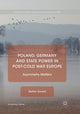 Book cover of: Poland, Germany and State Power in Post-Cold War Europe. By: Stefan Szwed