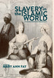 Book cover of: Slavery in the Islamic World. By: Mary Ann Fay