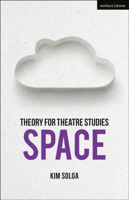 Book cover of: Theory for Theatre Studies: Space. By: Kim Solga