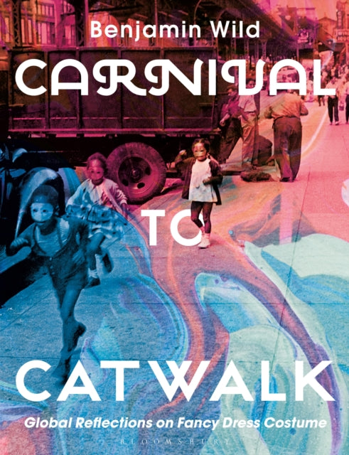 Book cover of: Carnival to Catwalk. By: Benjamin Linley Wild
