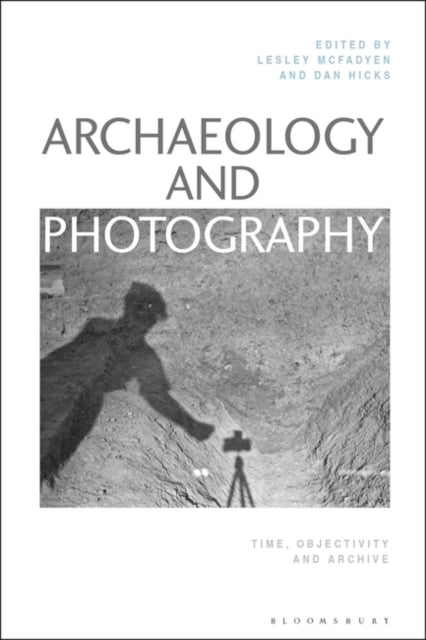 Book cover of: Archaeology and Photography. By: Lesley McFadyen