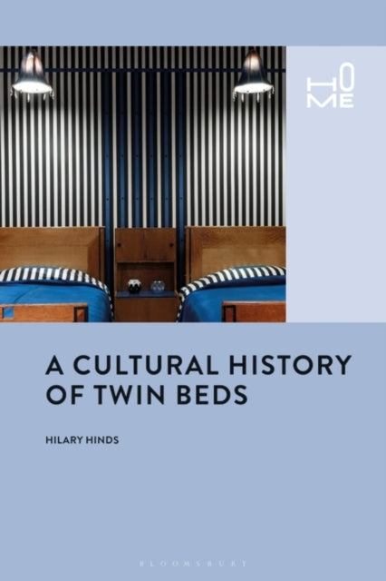 Book cover of: Cultural History of Twin Beds. By: Hilary Hinds