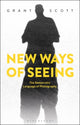 Book cover of: New Ways of Seeing. By: Grant Scott