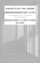 Book cover of: Dialectic of the Ladder. By: Ben Ware
