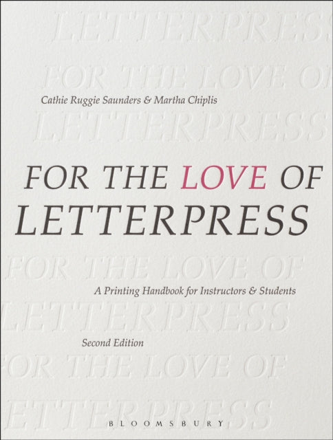 Book cover of: For the Love of Letterpress. By: Cathie Ruggie Saunders