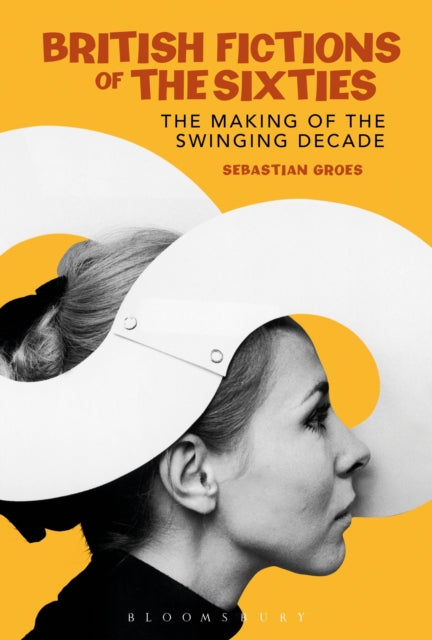 Book cover of: British Fictions of the Sixties. By: Sebastian Groes
