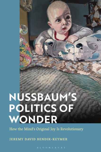 Book cover of: Nussbaum’s Politics of Wonder. By: Jeremy Bendik-Keymer