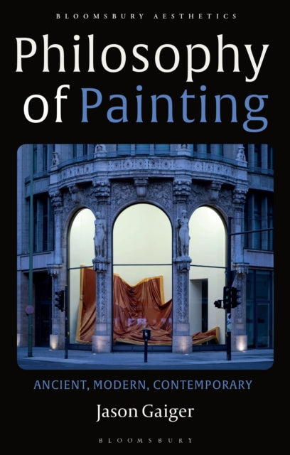 Book cover of: Philosophy of Painting. By: Jason Gaiger