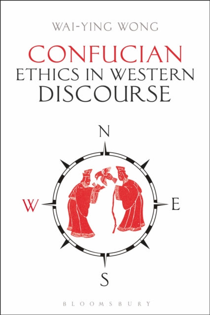 Book cover of: Confucian Ethics in Western Discourse. By: Wai-ying Wong