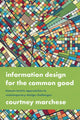 Book cover of: Information Design for the Common Good. By: Courtney Marchese