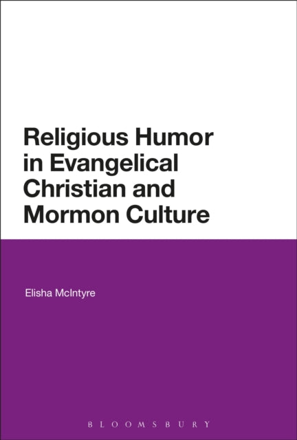 Book cover of: Religious Humor in Evangelical Christian and Mormon Culture. By: Elisha McIntyre