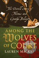 Book cover of: Among the Wolves of Court. By: Lauren Mackay