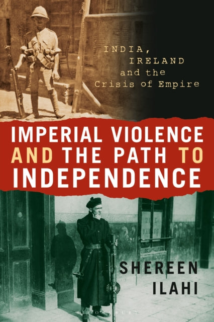 Book cover of: Imperial Violence and the Path to Independence. By: Shereen Ilahi