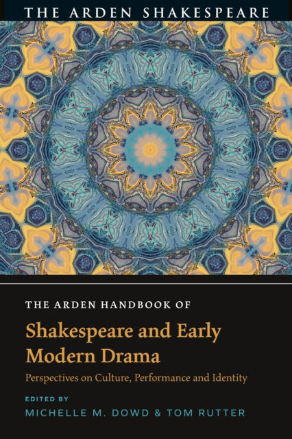 Book cover of: Arden Handbook of Shakespeare and Early Modern Drama. By: Michelle M. Dowd