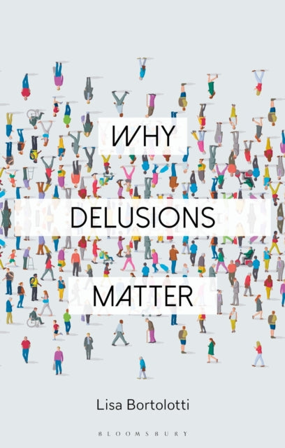 Book cover of: Why Delusions Matter. By: Lisa Bortolotti