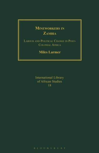 Book cover of: Mineworkers in Zambia. By: Miles Larmer