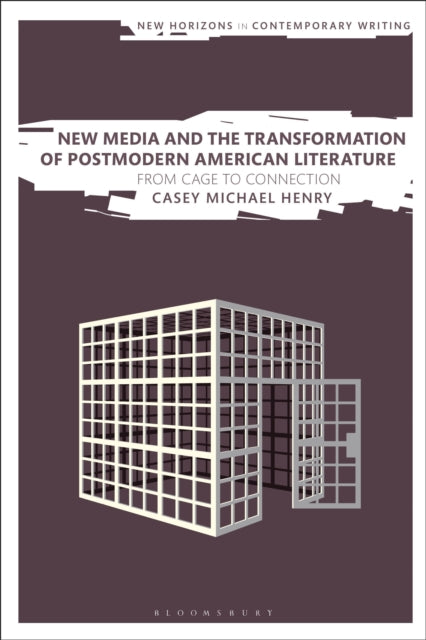 Book cover of: New Media and the Transformation of Postmodern American Literature. By: Casey Michael Henry